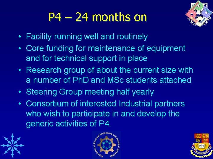 P 4 – 24 months on • Facility running well and routinely • Core