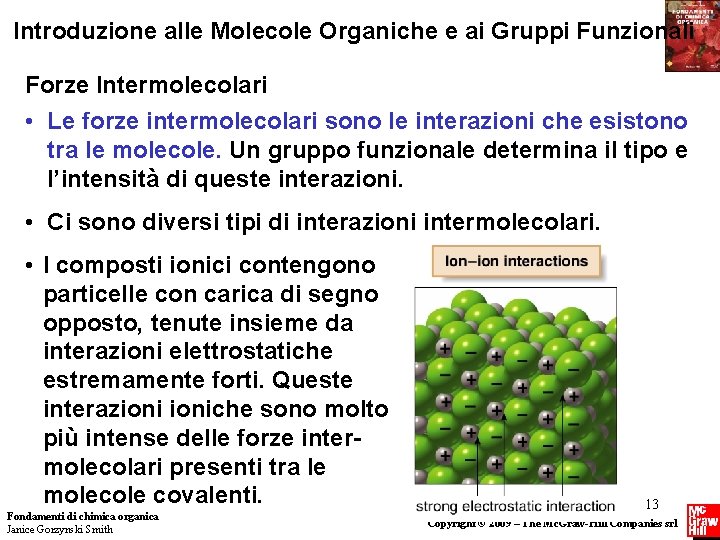 Introduzione alle Molecole Organiche e ai Gruppi Funzionali Forze Intermolecolari • Le forze intermolecolari