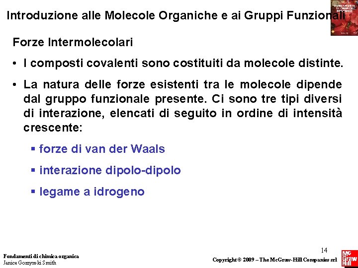 Introduzione alle Molecole Organiche e ai Gruppi Funzionali Forze Intermolecolari • I composti covalenti