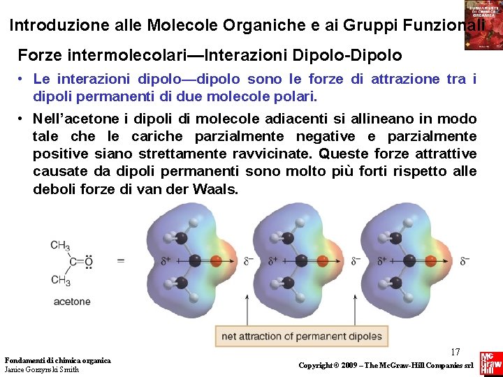 Introduzione alle Molecole Organiche e ai Gruppi Funzionali Forze intermolecolari—Interazioni Dipolo-Dipolo • Le interazioni