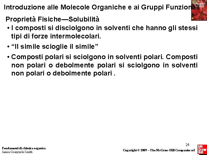 Introduzione alle Molecole Organiche e ai Gruppi Funzionali Proprietà Fisiche—Solubilità • I composti si