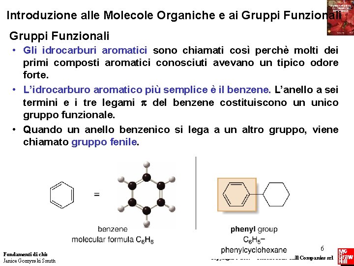 Introduzione alle Molecole Organiche e ai Gruppi Funzionali • Gli idrocarburi aromatici sono chiamati