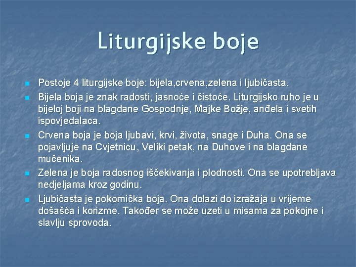 Liturgijske boje n n n Postoje 4 liturgijske boje: bijela, crvena, zelena i ljubičasta.