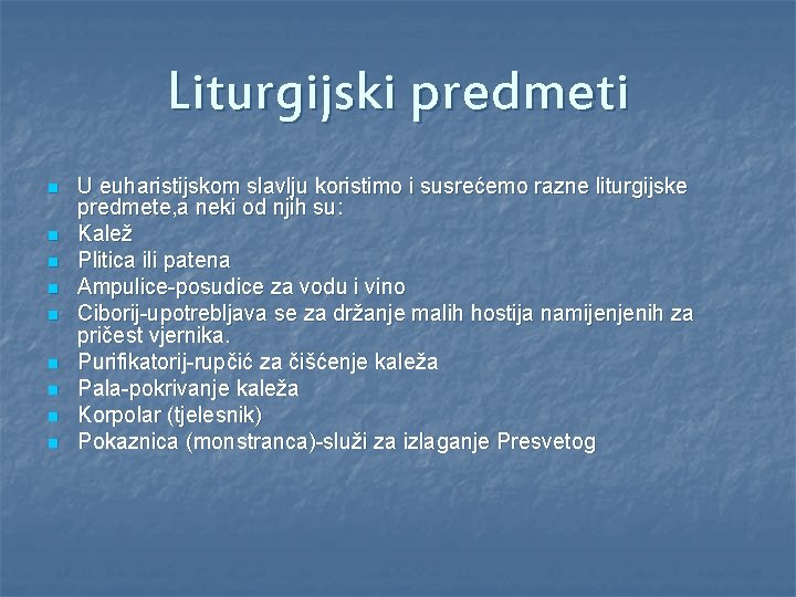 Liturgijski predmeti n n n n n U euharistijskom slavlju koristimo i susrećemo razne