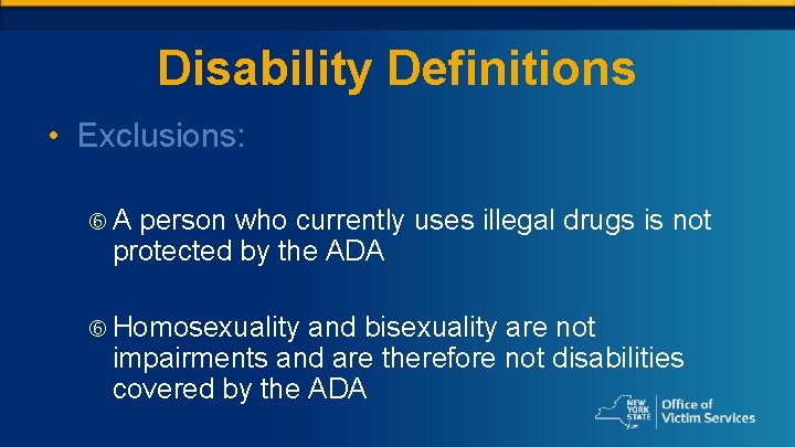 Disability Definitions • Exclusions: A person who currently uses illegal drugs is not protected