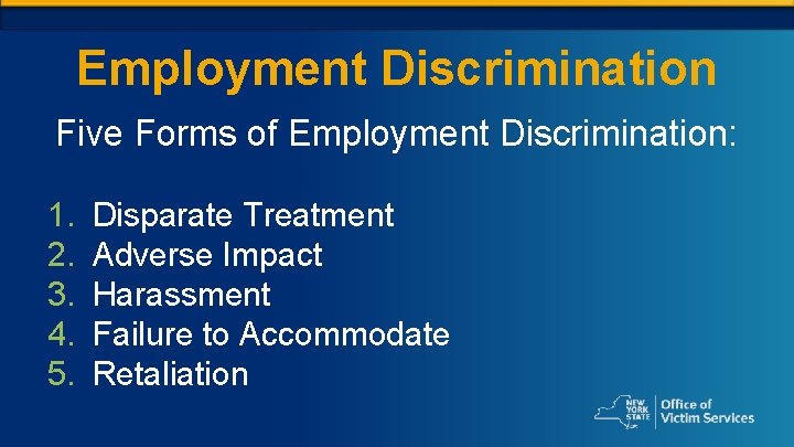 Employment Discrimination Five Forms of Employment Discrimination: 1. 2. 3. 4. 5. Disparate Treatment