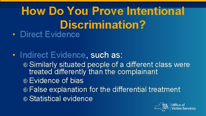 How Do You Prove Intentional Discrimination? • Direct Evidence • Indirect Evidence, such as: