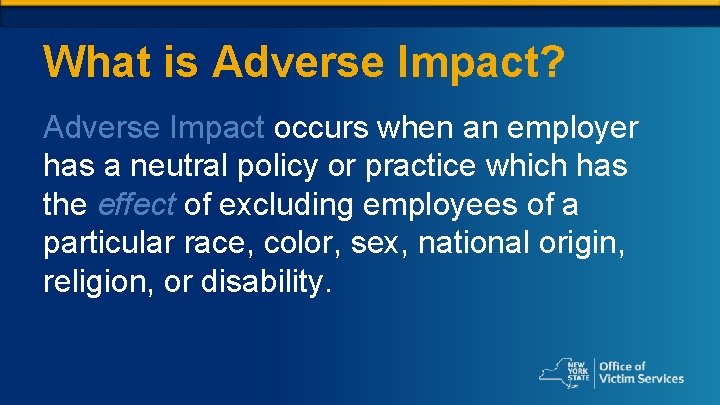 What is Adverse Impact? Adverse Impact occurs when an employer has a neutral policy