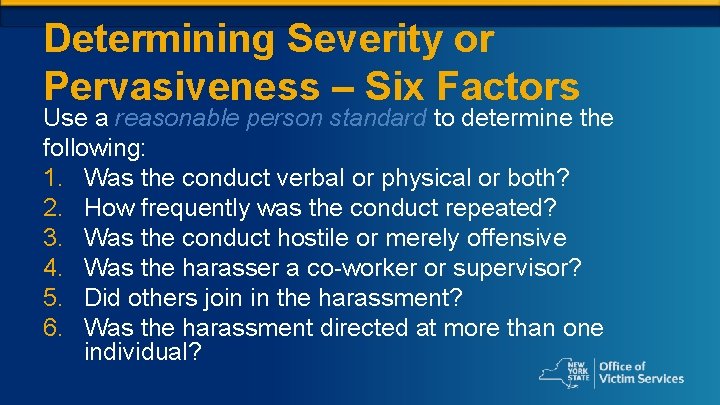 Determining Severity or Pervasiveness – Six Factors Use a reasonable person standard to determine