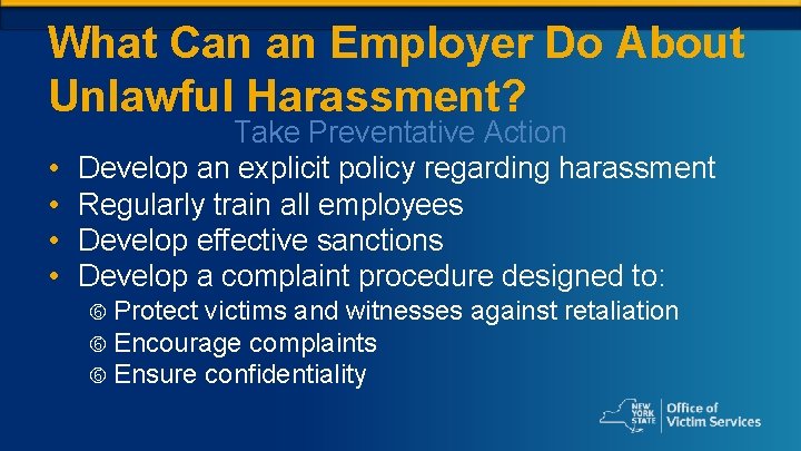 What Can an Employer Do About Unlawful Harassment? • • Take Preventative Action Develop