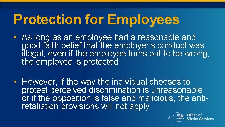 Protection for Employees • As long as an employee had a reasonable and good