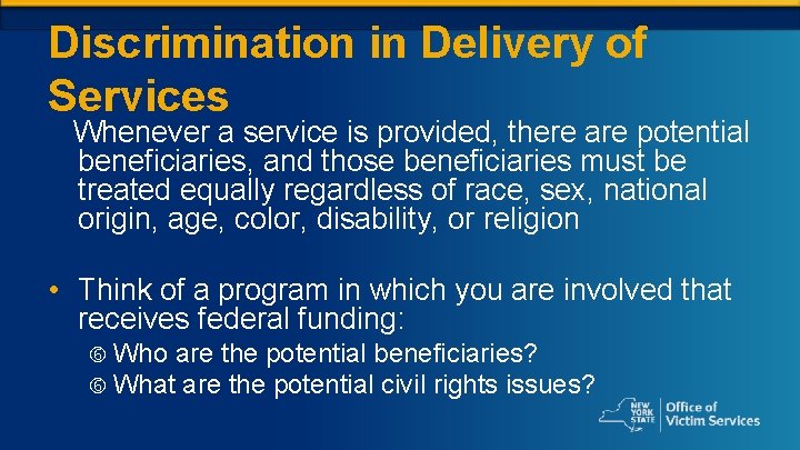 Discrimination in Delivery of Services Whenever a service is provided, there are potential beneficiaries,