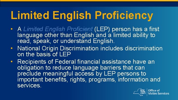 Limited English Proficiency • A Limited English Proficient (LEP) person has a first language