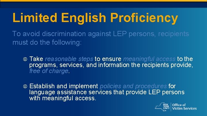 Limited English Proficiency To avoid discrimination against LEP persons, recipients must do the following: