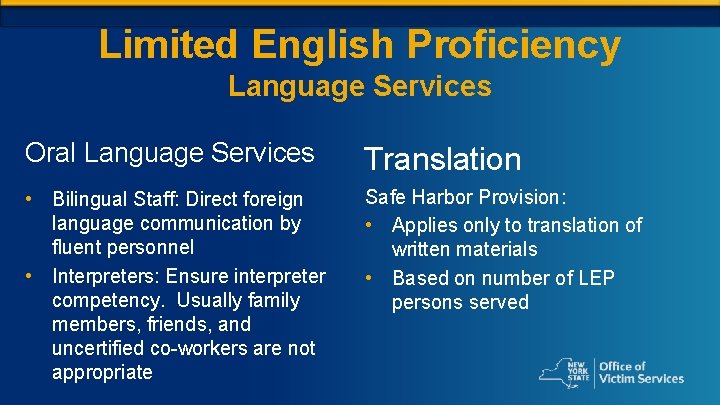 Limited English Proficiency Language Services Oral Language Services Translation • Bilingual Staff: Direct foreign