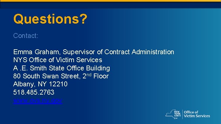 Questions? Contact: Emma Graham, Supervisor of Contract Administration NYS Office of Victim Services A.