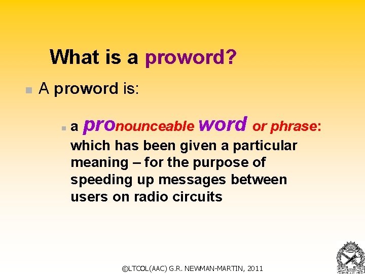What is a proword? n A proword is: n a pronounceable word or phrase: What is a proword? n A proword is: n a pronounceable word or phrase: