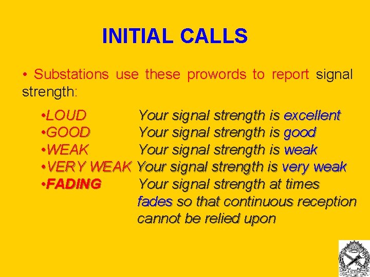 INITIAL CALLS • Substations use these prowords to report signal strength: • LOUD INITIAL CALLS • Substations use these prowords to report signal strength: • LOUD