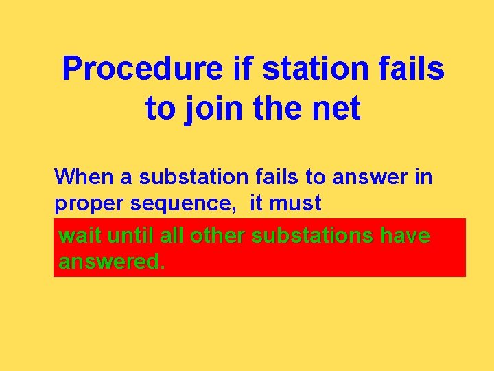 Procedure if station fails to join the net When a substation fails to answer Procedure if station fails to join the net When a substation fails to answer