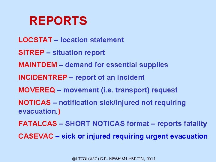 REPORTS LOCSTAT – location statement SITREP – situation report MAINTDEM – demand for essential REPORTS LOCSTAT – location statement SITREP – situation report MAINTDEM – demand for essential