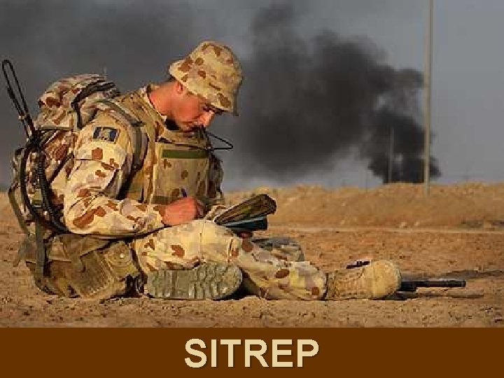 SITREP ©LTCOL(AAC) G. R. NEWMANMARTIN, 2011 SITREP ©LTCOL(AAC) G. R. NEWMANMARTIN, 2011