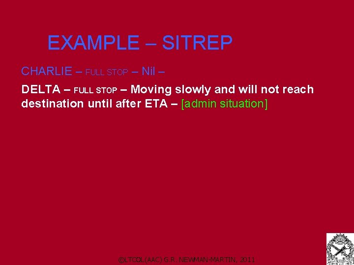 EXAMPLE – SITREP CHARLIE – FULL STOP – Nil – DELTA – FULL EXAMPLE – SITREP CHARLIE – FULL STOP – Nil – DELTA – FULL