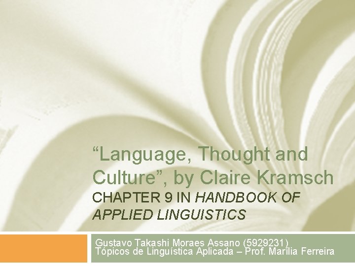 “Language, Thought and Culture”, by Claire Kramsch CHAPTER 9 IN HANDBOOK OF APPLIED LINGUISTICS