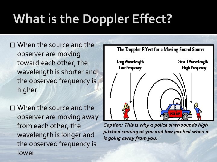 What is the Doppler Effect? � When the source and the observer are moving