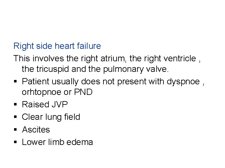 Right side heart failure This involves the right atrium, the right ventricle , the