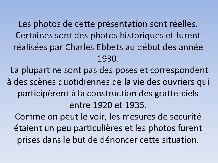 Les photos de cette présentation sont réelles. Certaines sont des photos historiques et furent