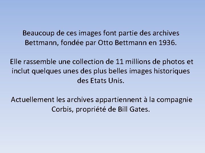 Beaucoup de ces images font partie des archives Bettmann, fondée par Otto Bettmann en