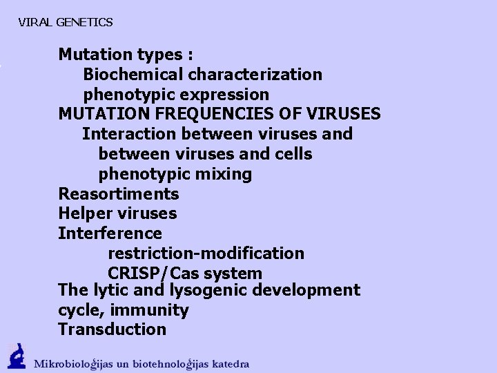 VIRAL GENETICS Mutation types : Biochemical characterization phenotypic expression MUTATION FREQUENCIES OF VIRUSES Interaction