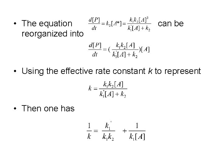 • The equation reorganized into can be • Using the effective rate constant • The equation reorganized into can be • Using the effective rate constant