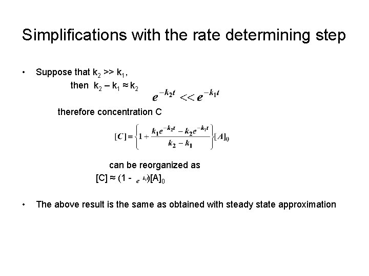 Simplifications with the rate determining step • Suppose that k 2 >> k 1, Simplifications with the rate determining step • Suppose that k 2 >> k 1,