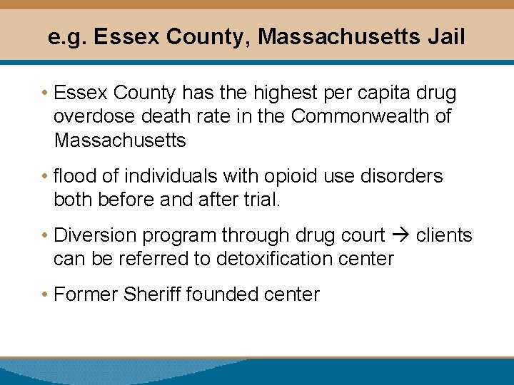 e. g. Essex County, Massachusetts Jail • Essex County has the highest per capita