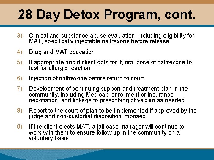 28 Day Detox Program, cont. 3) Clinical and substance abuse evaluation, including eligibility for