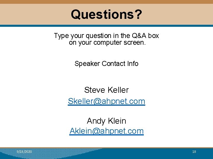 Questions? Type your question in the Q&A box on your computer screen. Speaker Contact