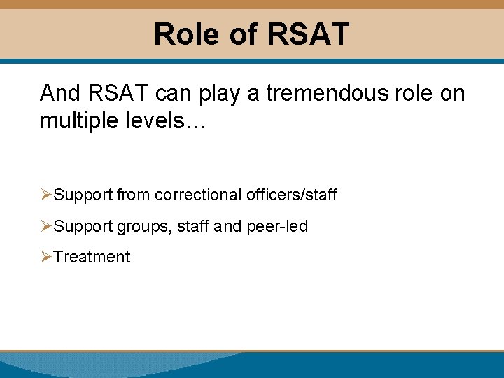 Role of RSAT And RSAT can play a tremendous role on multiple levels… ØSupport