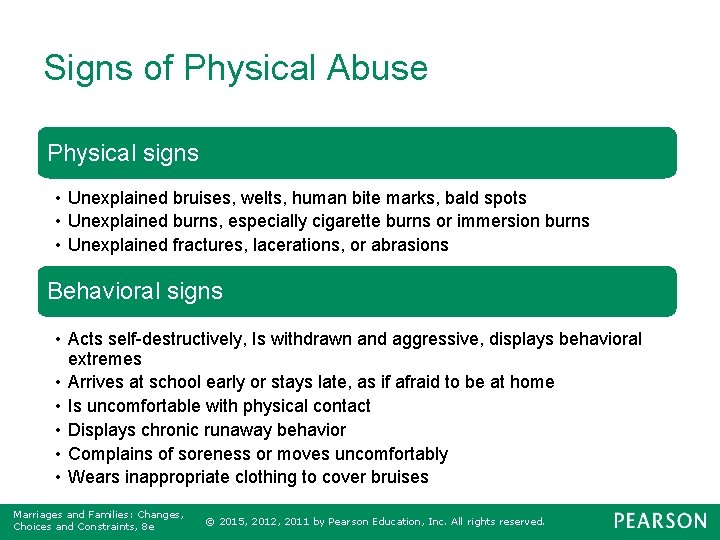 Signs of Physical Abuse Physical signs • Unexplained bruises, welts, human bite marks, bald