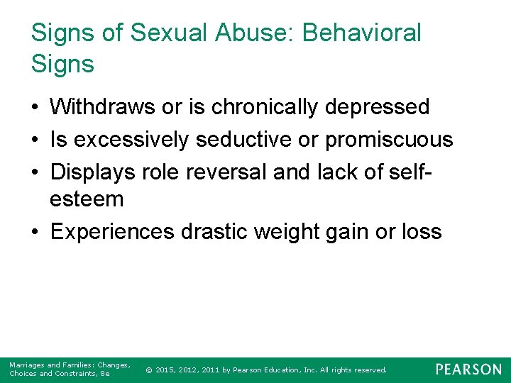Signs of Sexual Abuse: Behavioral Signs • Withdraws or is chronically depressed • Is