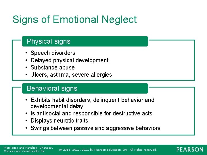 Signs of Emotional Neglect Physical signs • • Speech disorders Delayed physical development Substance