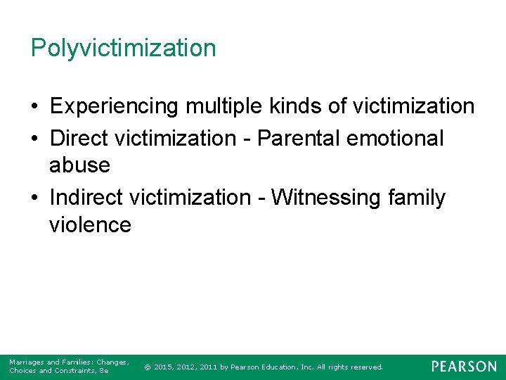 Polyvictimization • Experiencing multiple kinds of victimization • Direct victimization - Parental emotional abuse