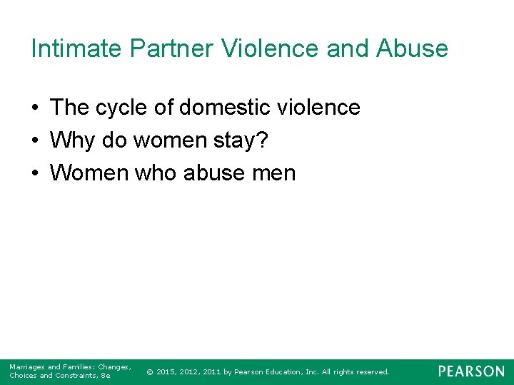 Intimate Partner Violence and Abuse • The cycle of domestic violence • Why do