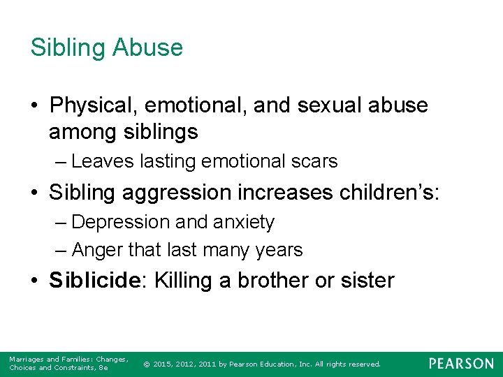 Sibling Abuse • Physical, emotional, and sexual abuse among siblings – Leaves lasting emotional