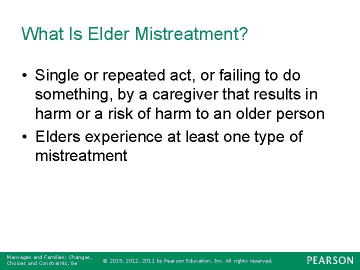 What Is Elder Mistreatment? • Single or repeated act, or failing to do something,