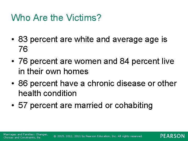 Who Are the Victims? • 83 percent are white and average is 76 •