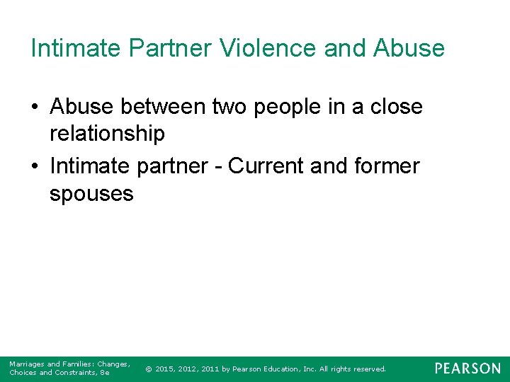 Intimate Partner Violence and Abuse • Abuse between two people in a close relationship