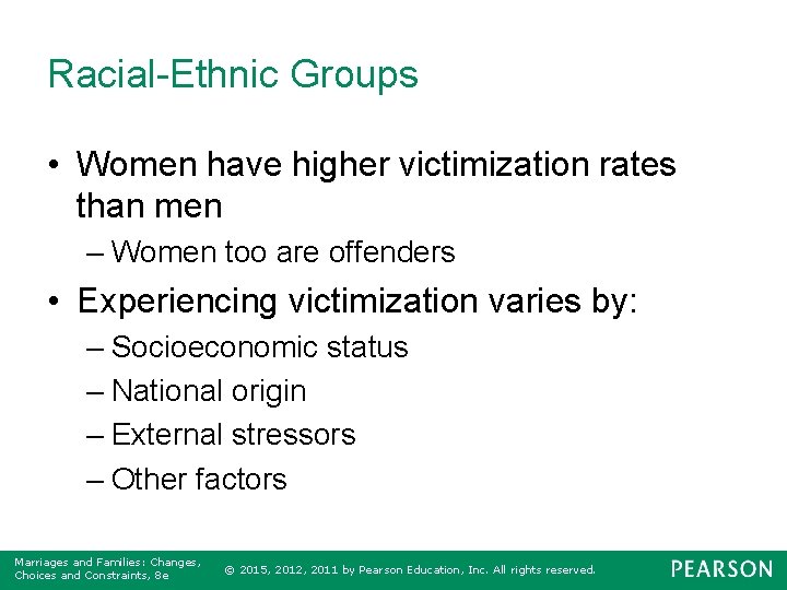 Racial-Ethnic Groups • Women have higher victimization rates than men – Women too are