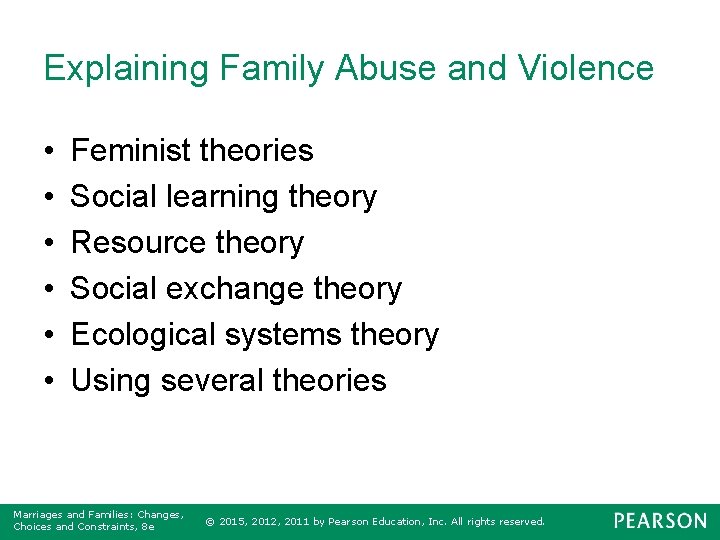 Explaining Family Abuse and Violence • • • Feminist theories Social learning theory Resource