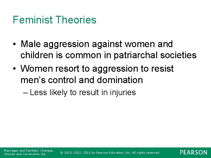 Feminist Theories • Male aggression against women and children is common in patriarchal societies